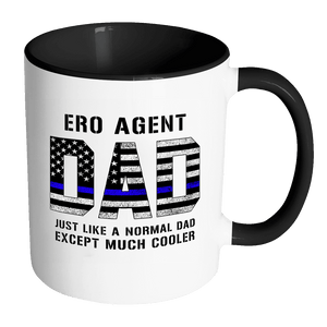 RobustCreative-ERO Agent Dad is Much Cooler fathers day gifts Serve & Protect Thin Blue Line Law Enforcement Officer 11oz Black & White Coffee Mug ~ Both Sides Printed
