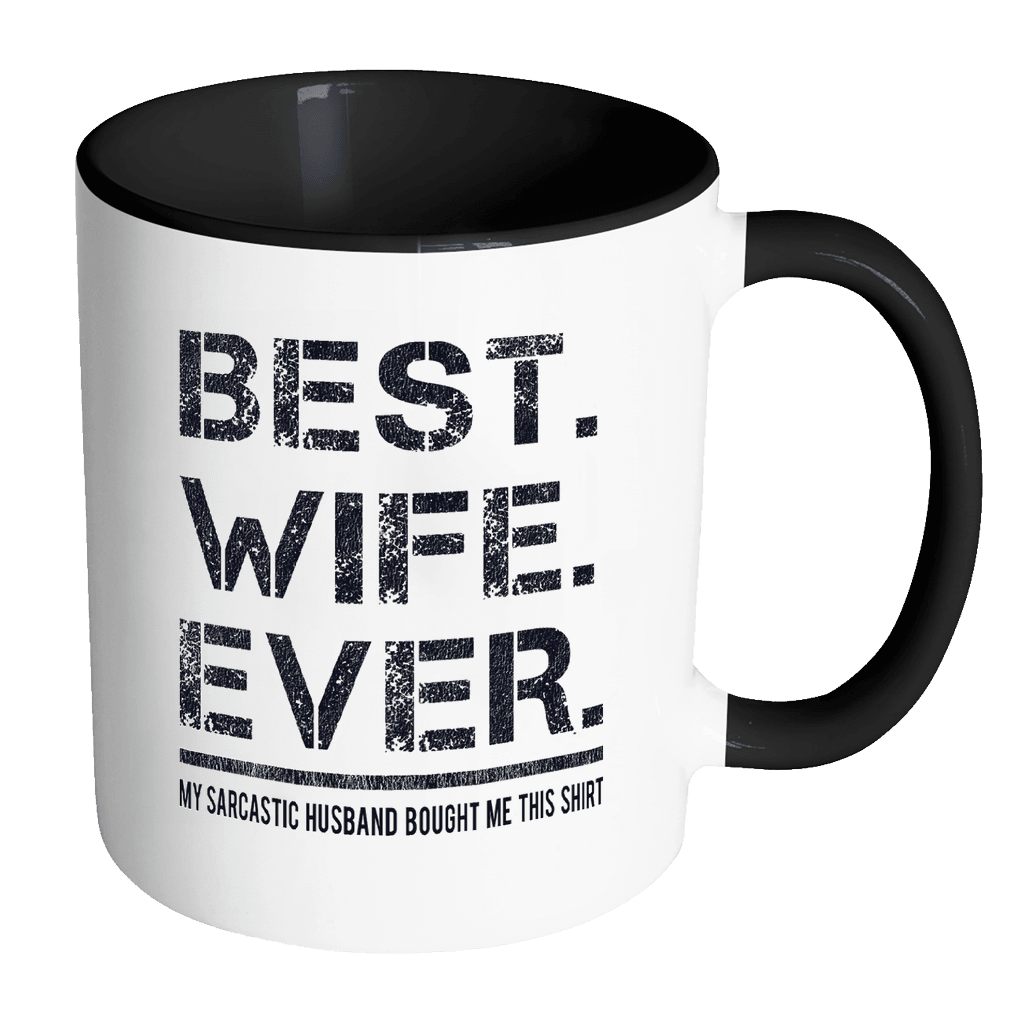 RobustCreative-Best Wife Ever - Mothers Day 11oz Funny Black & White Coffee Mug - Sarcastic Quote from Husband Family Ties - Women Men Friends Gift - Both Sides Printed (Distressed)