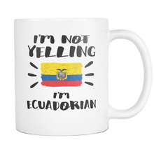 Load image into Gallery viewer, RobustCreative-I&#39;m Not Yelling I&#39;m Ecuadorian Flag - Ecuador Pride 11oz Funny White Coffee Mug - Coworker Humor That&#39;s How We Talk - Women Men Friends Gift - Both Sides Printed (Distressed)
