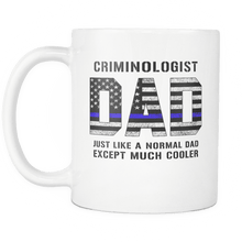 Load image into Gallery viewer, RobustCreative-Criminologist Dad is Much Cooler fathers day gifts Serve &amp; Protect Thin Blue Line Law Enforcement Officer 11oz White Coffee Mug ~ Both Sides Printed
