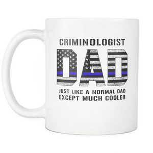 RobustCreative-Criminologist Dad is Much Cooler fathers day gifts Serve & Protect Thin Blue Line Law Enforcement Officer 11oz White Coffee Mug ~ Both Sides Printed
