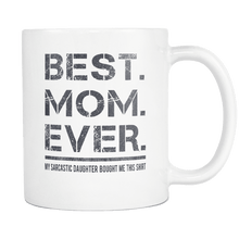 Load image into Gallery viewer, RobustCreative-Best Mom Ever - Mothers Day 11oz Funny White Coffee Mug - Sarcastic Quote from Daughter Family Ties - Women Men Friends Gift - Both Sides Printed (Distressed)
