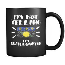 Load image into Gallery viewer, RobustCreative-I&#39;m Not Yelling I&#39;m Guadeloupean Flag - Guadeloupe Pride 11oz Funny Black Coffee Mug - Coworker Humor That&#39;s How We Talk - Women Men Friends Gift - Both Sides Printed (Distressed)
