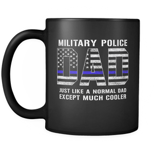 RobustCreative-Military Police Dad is Much Cooler fathers day gifts Serve & Protect Thin Blue Line Law Enforcement Officer 11oz Black Coffee Mug ~ Both Sides Printed