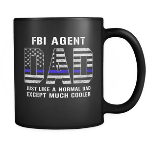 RobustCreative-FBI Agent Dad is Much Cooler fathers day gifts Serve & Protect Thin Blue Line Law Enforcement Officer 11oz Black Coffee Mug ~ Both Sides Printed