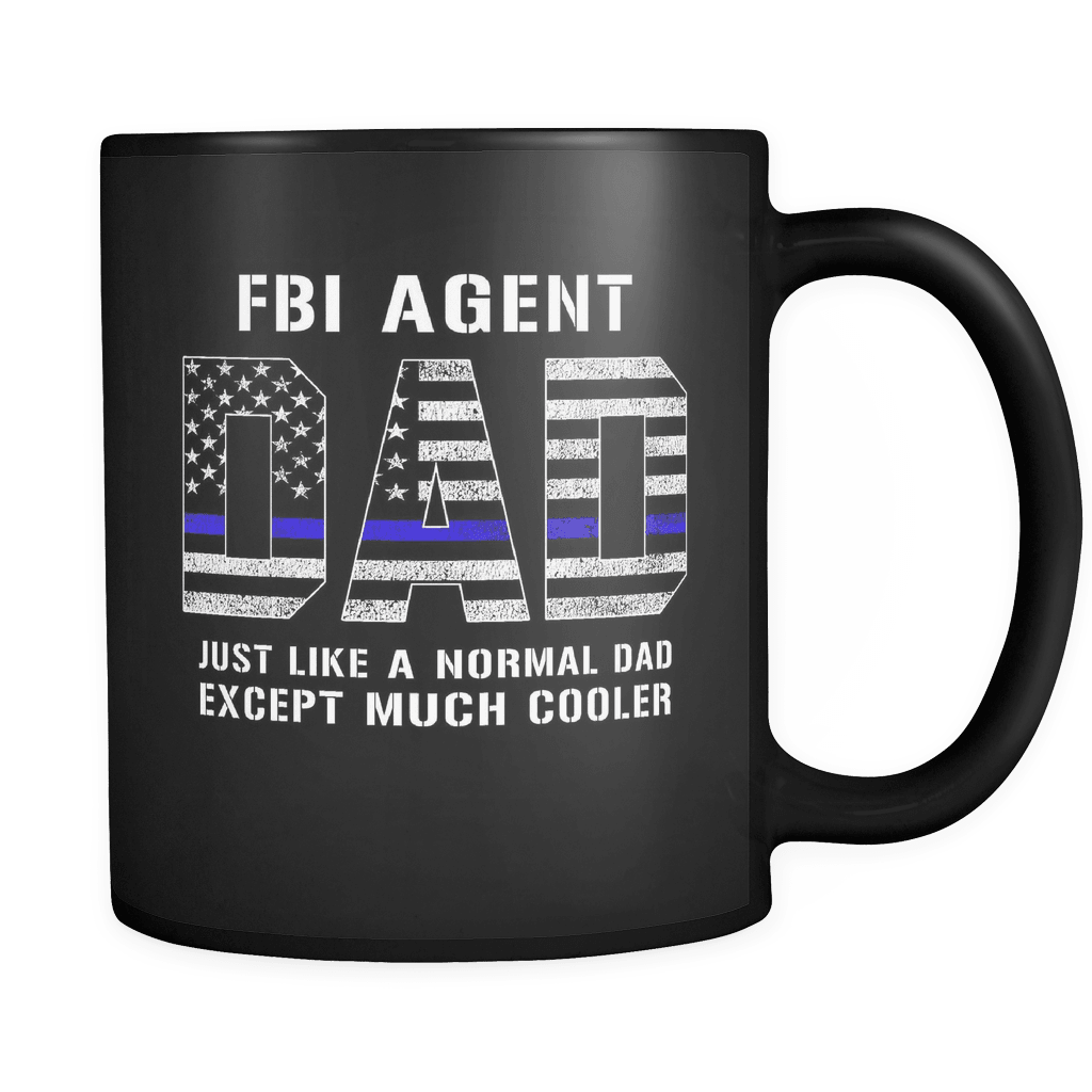 RobustCreative-FBI Agent Dad is Much Cooler fathers day gifts Serve & Protect Thin Blue Line Law Enforcement Officer 11oz Black Coffee Mug ~ Both Sides Printed
