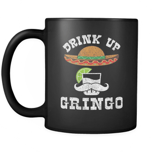 RobustCreative-Drink Up Gringo - Cinco De Mayo Mexican Fiesta - No Siesta Mexico Party - 11oz Black Funny Coffee Mug Women Men Friends Gift ~ Both Sides Printed