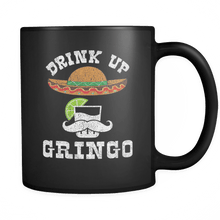 Load image into Gallery viewer, RobustCreative-Drink Up Gringo - Cinco De Mayo Mexican Fiesta - No Siesta Mexico Party - 11oz Black Funny Coffee Mug Women Men Friends Gift ~ Both Sides Printed
