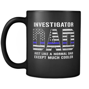 RobustCreative-Investigator Dad is Much Cooler fathers day gifts Serve & Protect Thin Blue Line Law Enforcement Officer 11oz Black Coffee Mug ~ Both Sides Printed