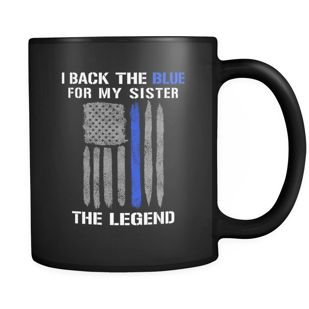 RobustCreative-The Legend I Back The Blue for Sister Serve & Protect Thin Blue Line Law Enforcement Officer 11oz Black Coffee Mug ~ Both Sides Printed
