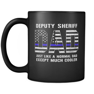 RobustCreative-Deputy Sheriff Dad is Much Cooler fathers day gifts Serve & Protect Thin Blue Line Law Enforcement Officer 11oz Black Coffee Mug ~ Both Sides Printed