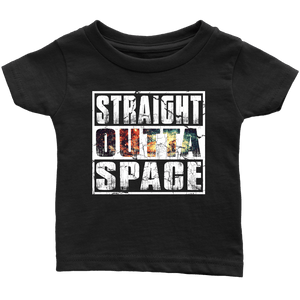 RobustCreative-Straight Outta Space - Astronomy Outer Space Cosmos Galactics Infant T-Shirt
