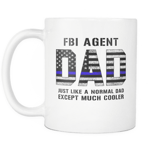 RobustCreative-FBI Agent Dad is Much Cooler fathers day gifts Serve & Protect Thin Blue Line Law Enforcement Officer 11oz White Coffee Mug ~ Both Sides Printed