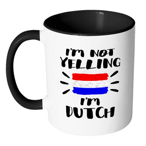 RobustCreative-I'm Not Yelling I'm Dutch Flag - Netherlands Pride 11oz Funny Black & White Coffee Mug - Coworker Humor That's How We Talk - Women Men Friends Gift - Both Sides Printed (Distressed)