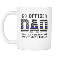 Load image into Gallery viewer, RobustCreative-K9 Officer Dad is Much Cooler fathers day gifts Serve &amp; Protect Thin Blue Line Law Enforcement Officer 11oz White Coffee Mug ~ Both Sides Printed
