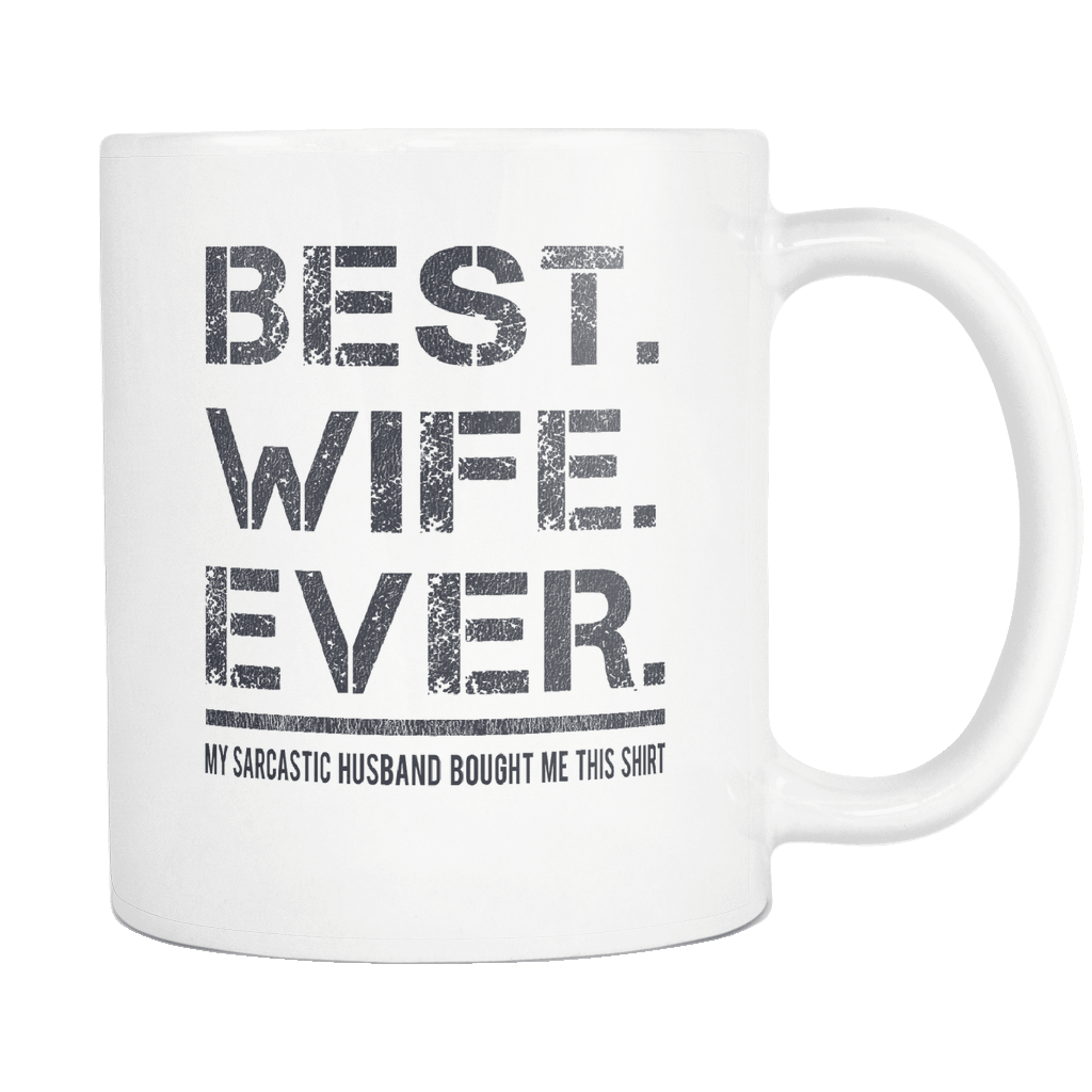 RobustCreative-Best Wife Ever - Mothers Day 11oz Funny White Coffee Mug - Sarcastic Quote from Husband Family Ties - Women Men Friends Gift - Both Sides Printed (Distressed)