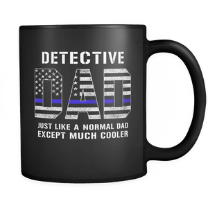 RobustCreative-Detective Dad is Much Cooler fathers day gifts Serve & Protect Thin Blue Line Law Enforcement Officer 11oz Black Coffee Mug ~ Both Sides Printed