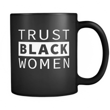 Load image into Gallery viewer, RobustCreative-Trust Black Women - Melanin Poppin 11oz Funny Black Coffee Mug - Afro Dashiki Kente Melanin Rich Skin - Women Men Friends Gift - Both Sides Printed (Distressed)
