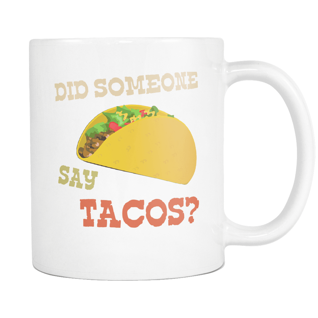 RobustCreative-Did Someone Say Tacos - Cinco De Mayo Mexican Fiesta - No Siesta Mexico Party - 11oz White Funny Coffee Mug Women Men Friends Gift ~ Both Sides Printed