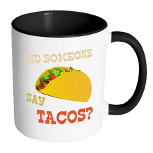 Load image into Gallery viewer, RobustCreative-Did Someone Say Tacos - Cinco De Mayo Mexican Fiesta - No Siesta Mexico Party - 11oz Black &amp; White Funny Coffee Mug Women Men Friends Gift ~ Both Sides Printed

