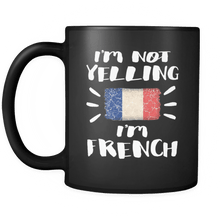 Load image into Gallery viewer, RobustCreative-I&#39;m Not Yelling I&#39;m French Flag - France Pride 11oz Funny Black Coffee Mug - Coworker Humor That&#39;s How We Talk - Women Men Friends Gift - Both Sides Printed (Distressed)
