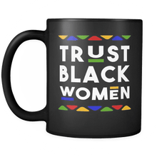 Load image into Gallery viewer, RobustCreative-Trust Black Women - Melanin Poppin 11oz Funny Black Coffee Mug - Kente Afro Dashiki Melanin Rich Skin - Women Men Friends Gift - Both Sides Printed (Distressed)
