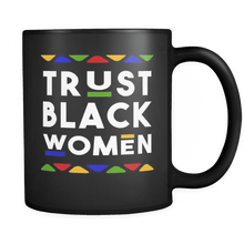 Load image into Gallery viewer, RobustCreative-Trust Black Women - Melanin Poppin 11oz Funny Black Coffee Mug - Kente Afro Dashiki Melanin Rich Skin - Women Men Friends Gift - Both Sides Printed (Distressed)
