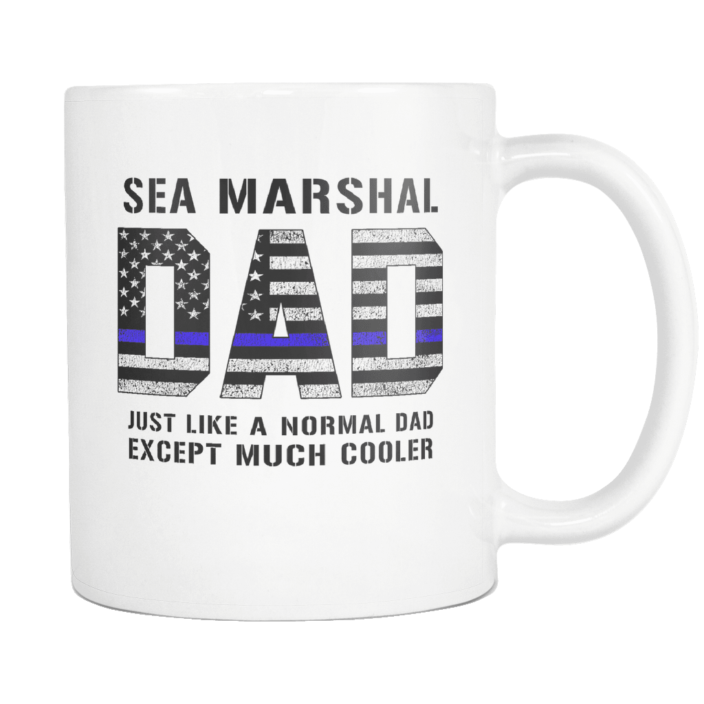 RobustCreative-Sea Marshal Dad is Much Cooler fathers day gifts Serve & Protect Thin Blue Line Law Enforcement Officer 11oz White Coffee Mug ~ Both Sides Printed