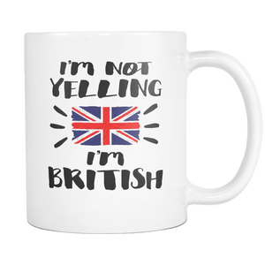 RobustCreative-I'm Not Yelling I'm British Flag - Great Britain Pride 11oz Funny White Coffee Mug - Coworker Humor That's How We Talk - Women Men Friends Gift - Both Sides Printed (Distressed)