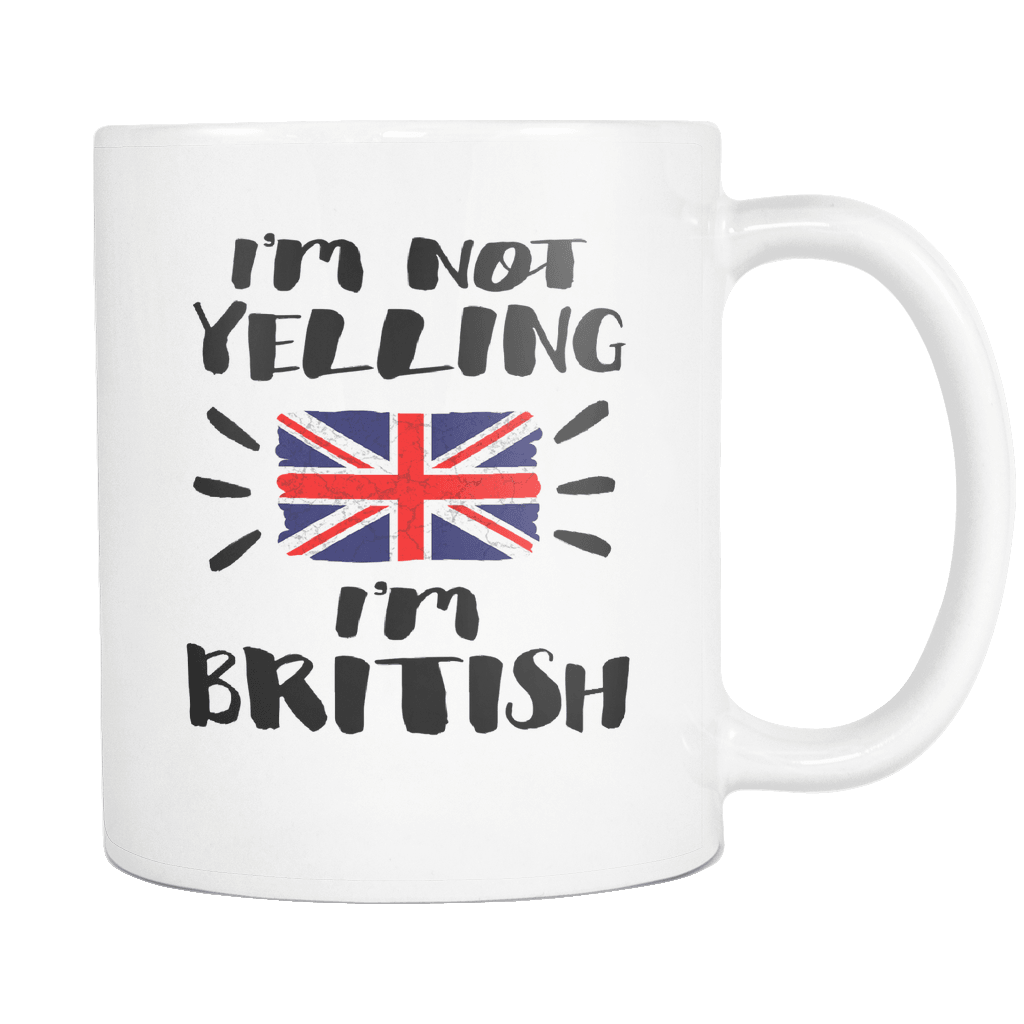RobustCreative-I'm Not Yelling I'm British Flag - Great Britain Pride 11oz Funny White Coffee Mug - Coworker Humor That's How We Talk - Women Men Friends Gift - Both Sides Printed (Distressed)