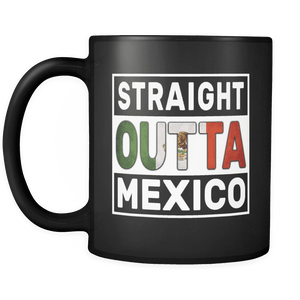 RobustCreative-Straight Outta Mexico - Mexican Flag 11oz Funny Black Coffee Mug - Independence Day Family Heritage - Women Men Friends Gift - Both Sides Printed (Distressed)