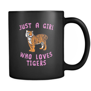 RobustCreative-Just a Girl Who Loves Tiger the Wild One Animal Spirit 11oz Black Coffee Mug ~ Both Sides Printed