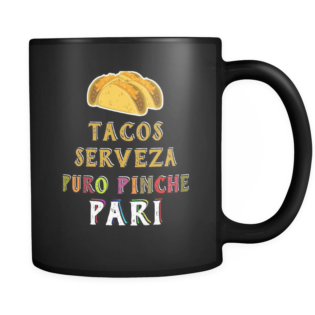 RobustCreative-Tacos Serveza Puro Pinche Pari - Cinco De Mayo Mexican Fiesta - No Siesta Mexico Party - 11oz Black Funny Coffee Mug Women Men Friends Gift ~ Both Sides Printed