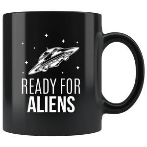 RobustCreative-Alien Believer UFO Abduction Pun Ready for Aliens - 11oz Black Mug believer Area 51 Extraterrestrial Gift Idea