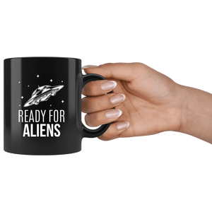 RobustCreative-Alien Believer UFO Abduction Pun Ready for Aliens - 11oz Black Mug believer Area 51 Extraterrestrial Gift Idea