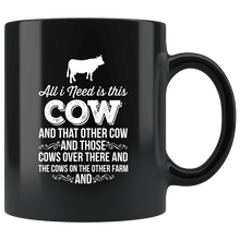 Load image into Gallery viewer, RobustCreative-All I Need Is This Cow Funny Cows Farmer Cattle Gift - 11oz Black Mug country Farm urban farmer Gift Idea
