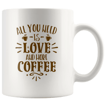 Load image into Gallery viewer, RobustCreative-All You Need Is Love &amp; More Coffee  for Valentines Day Coffee White 11oz Mug Gift Idea

