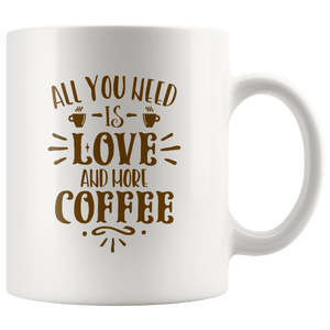 RobustCreative-All You Need Is Love & More Coffee  for Valentines Day Coffee White 11oz Mug Gift Idea