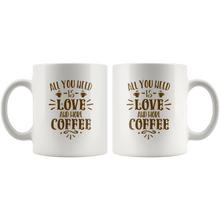 Load image into Gallery viewer, RobustCreative-All You Need Is Love &amp; More Coffee  for Valentines Day Coffee White 11oz Mug Gift Idea
