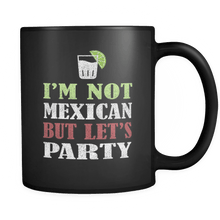 Load image into Gallery viewer, RobustCreative-I&#39;m not Mexican but let&#39;s Party - Cinco De Mayo Mexican Fiesta - No Siesta Mexico Party - 11oz Black Funny Coffee Mug Women Men Friends Gift ~ Both Sides Printed
