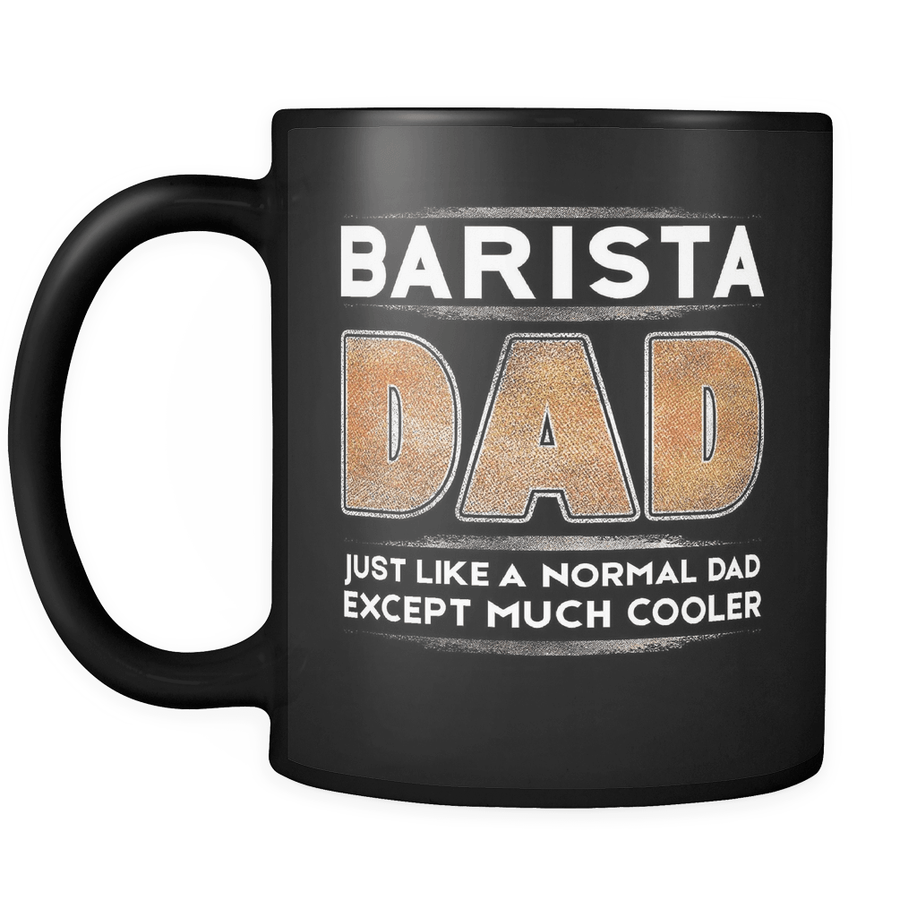 Barista Dad like Normal but Cooler - Fathers Day Gifts - Family Gift G –  RobustCreative