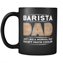 Load image into Gallery viewer, RobustCreative-Barista Dad like Normal but Cooler - Fathers Day Gifts - Family Gift Gift From Kids - 11oz Black Funny Coffee Mug Women Men Friends Gift ~ Both Sides Printed
