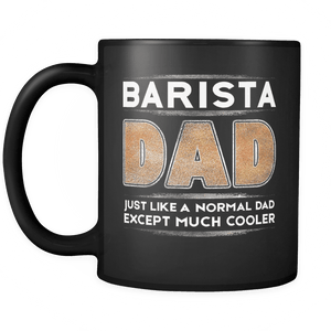 RobustCreative-Barista Dad like Normal but Cooler - Fathers Day Gifts - Family Gift Gift From Kids - 11oz Black Funny Coffee Mug Women Men Friends Gift ~ Both Sides Printed