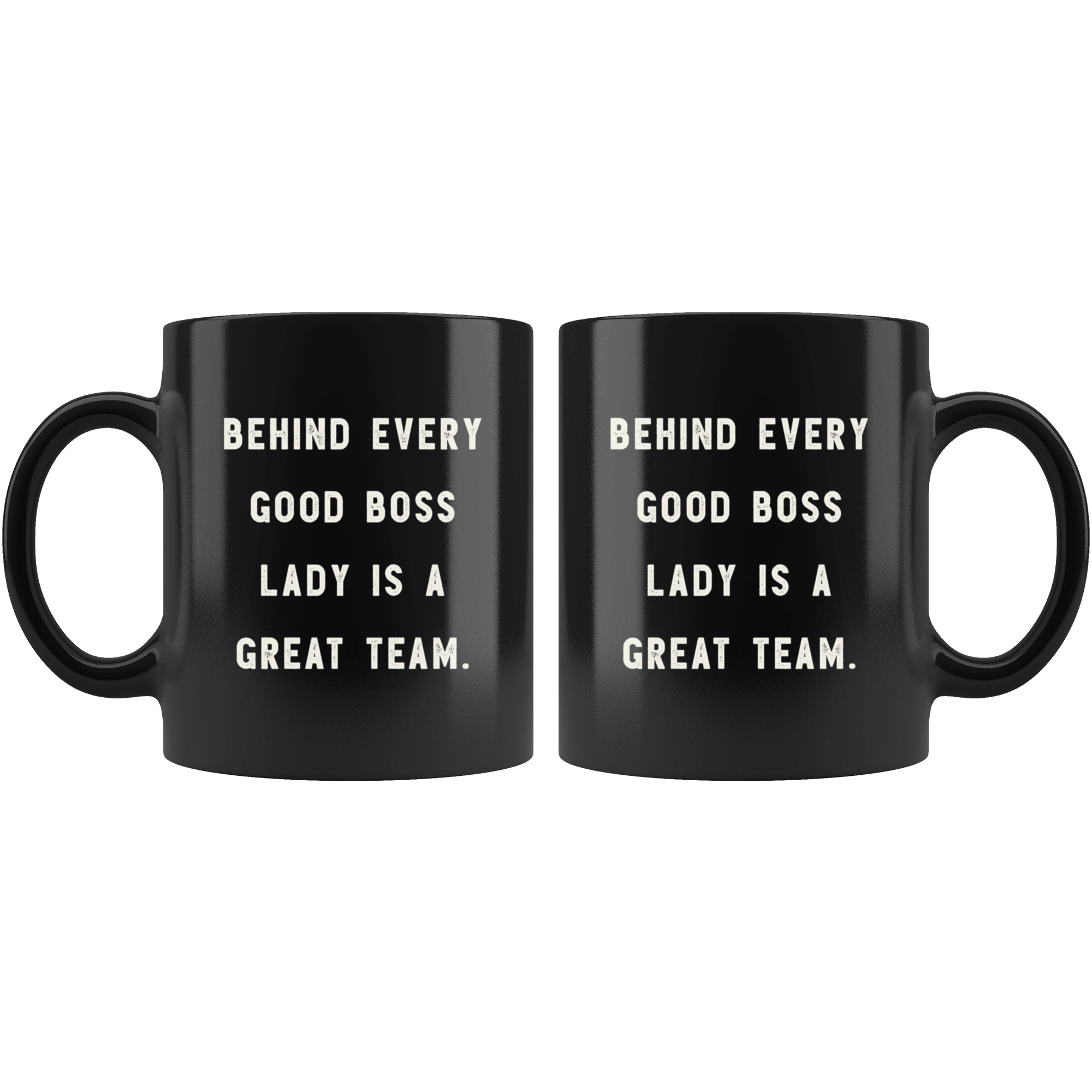 https://robustcreative.com/cdn/shop/products/behind-every-good-boss-lady-is-a-great-team-the-funny-coworker-office-gag-gifts-black-11oz-mug-gift-idea-robustcreative-18367848_1024x1024@2x.png?v=1576995598