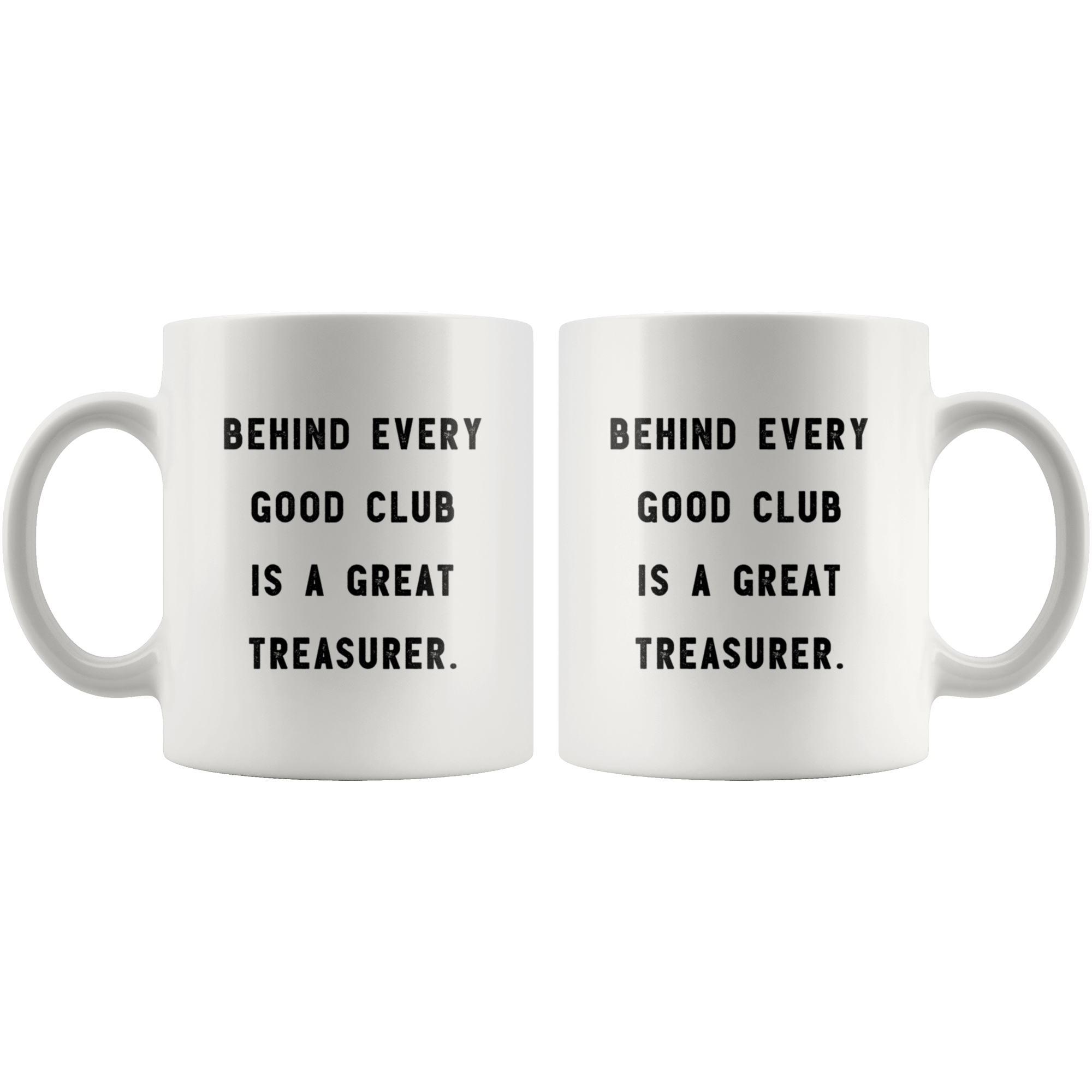 https://robustcreative.com/cdn/shop/products/behind-every-good-club-is-a-great-treasurer-the-funny-coworker-office-gag-gifts-white-11oz-mug-gift-idea-robustcreative-18367906_1024x1024@2x.png?v=1576995617