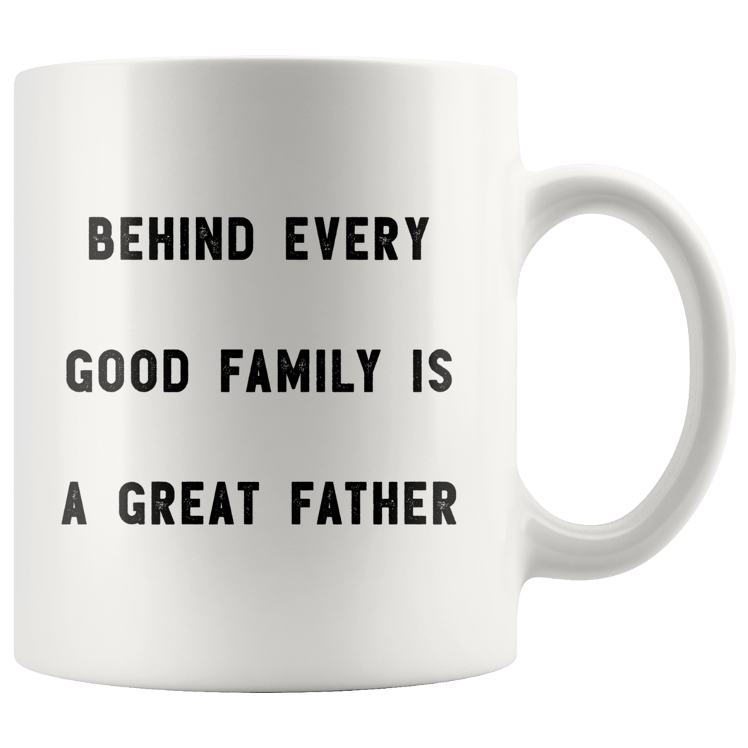 RobustCreative-Behind every Good Family is a Great Father The Funny Coworker Office Gag Gifts White 11oz Mug Gift Idea