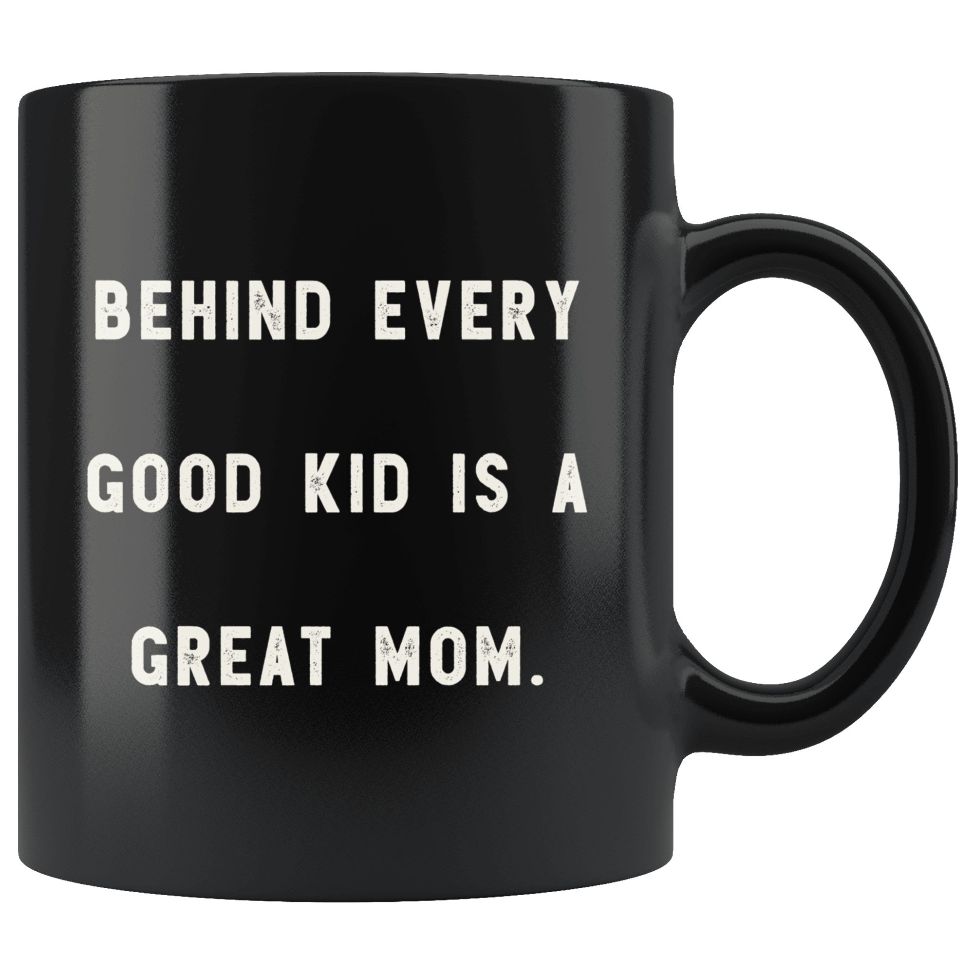 https://robustcreative.com/cdn/shop/products/behind-every-good-kid-is-a-great-mom-the-funny-coworker-office-gag-gifts-black-11oz-mug-gift-idea-robustcreative-18368051_2000x.png?v=1576995657