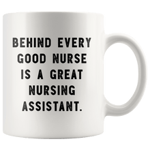 Load image into Gallery viewer, RobustCreative-Behind Every Good Nurse is a Great Nursing Assistant. The Funny Coworker Office Gag Gifts White 11oz Mug Gift Idea
