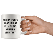 Load image into Gallery viewer, RobustCreative-Behind Every Good Nurse is a Great Nursing Assistant. The Funny Coworker Office Gag Gifts White 11oz Mug Gift Idea
