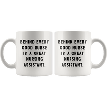 Load image into Gallery viewer, RobustCreative-Behind Every Good Nurse is a Great Nursing Assistant. The Funny Coworker Office Gag Gifts White 11oz Mug Gift Idea
